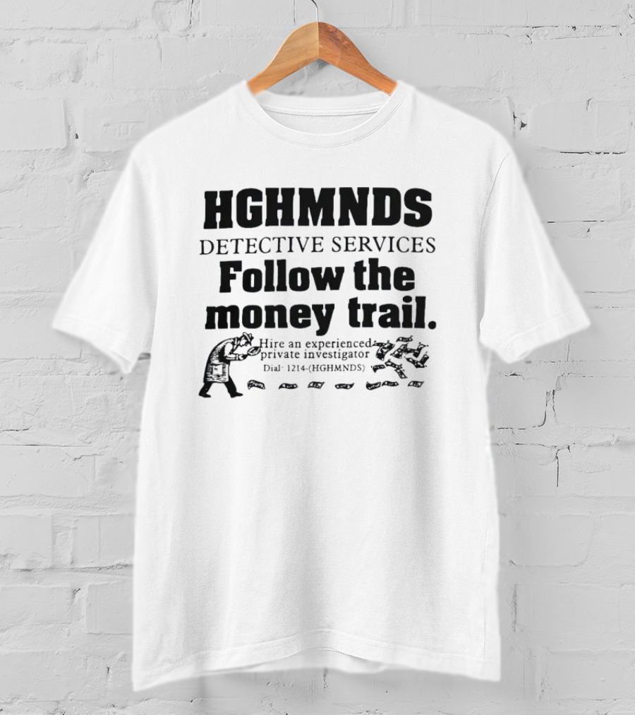HGHMNDS Detective Services Follow The Money Trail Private Investigator Dial 1214 HGHMNDS T-Shirt