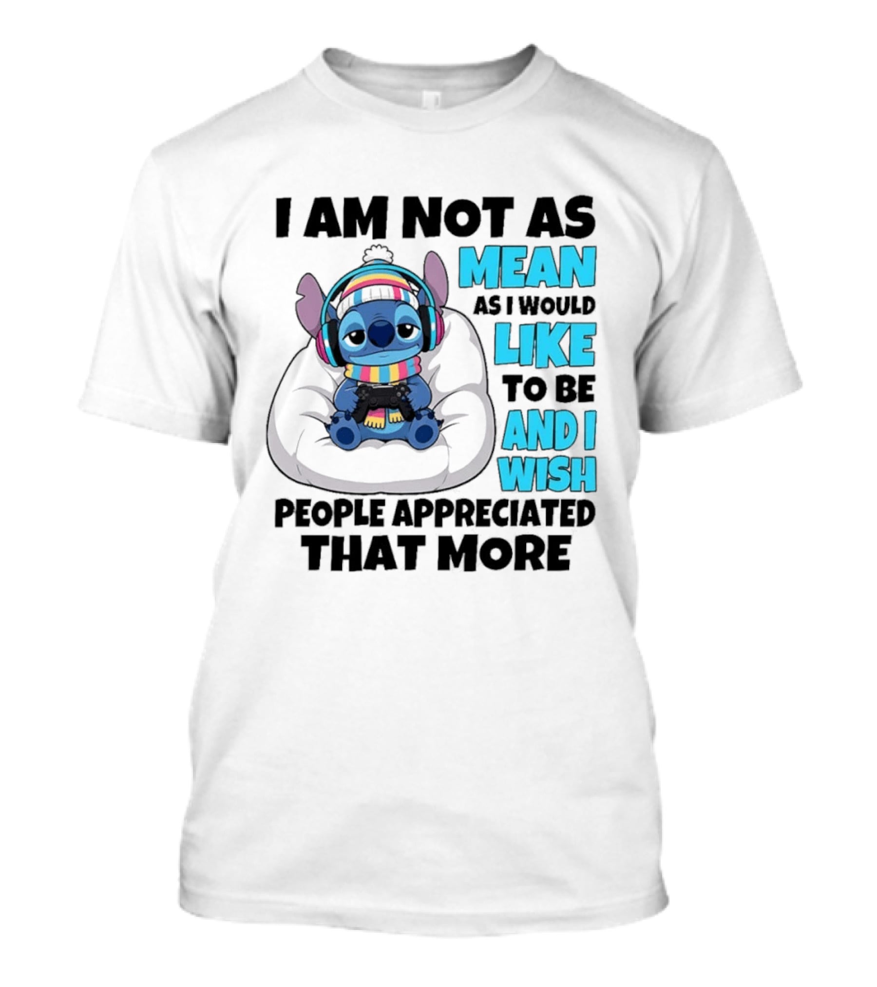 Stitch I Am Not As Mean As I Would Like To Be And I Wish People Appreciated That More T-Shirt