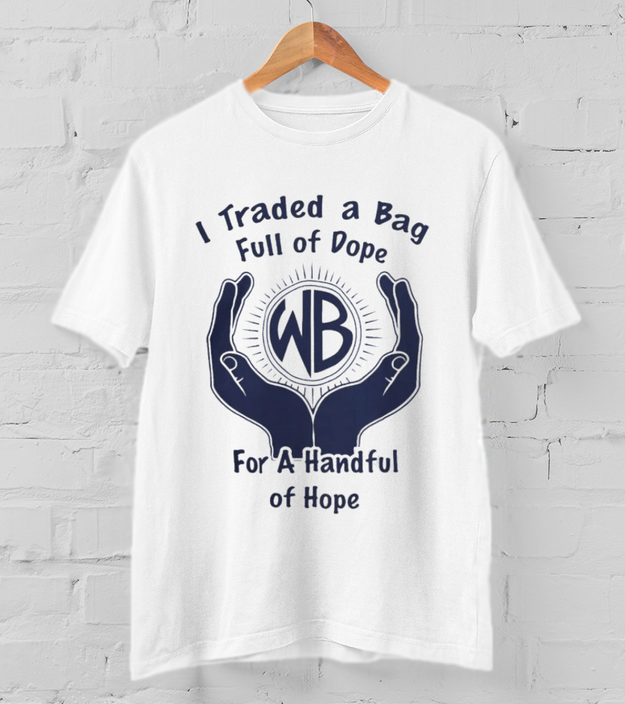 Warbux Anonymous I Traded A Bag Full Of Dope For A Handful Of Hope WB T-Shirt