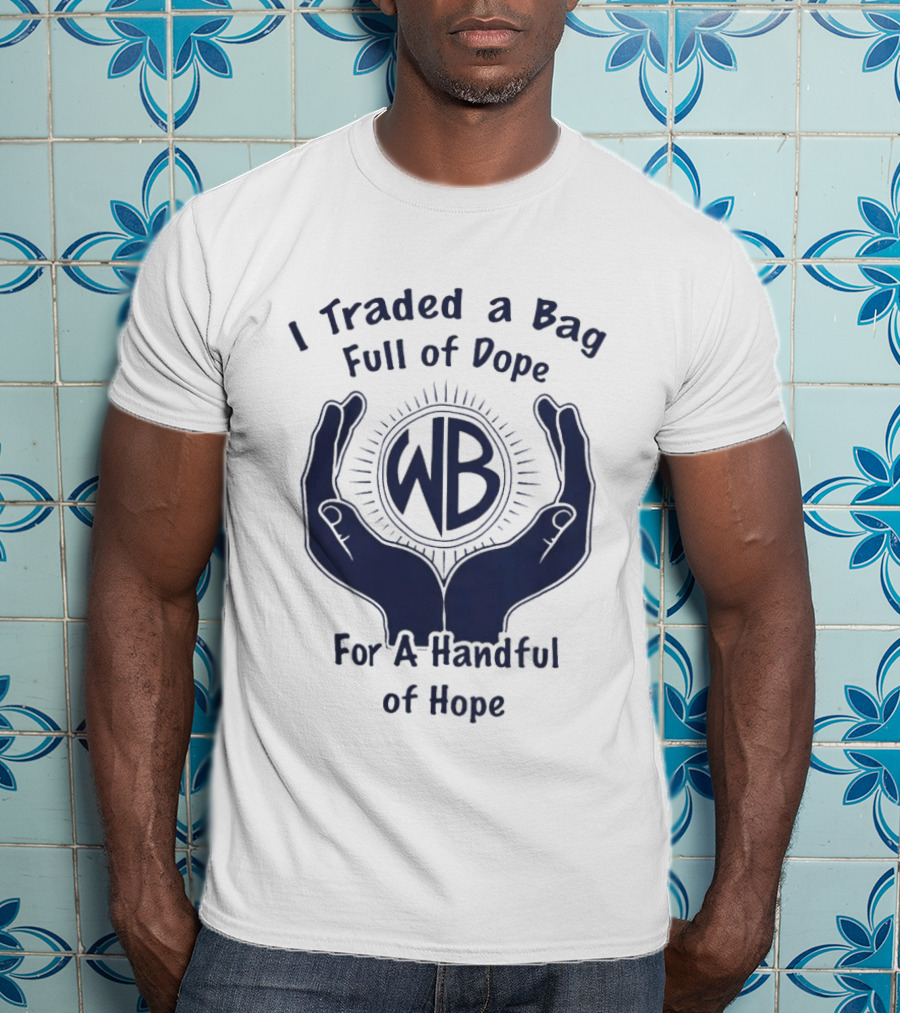 Warbux Anonymous I Traded A Bag Full Of Dope For A Handful Of Hope WB T-Shirt