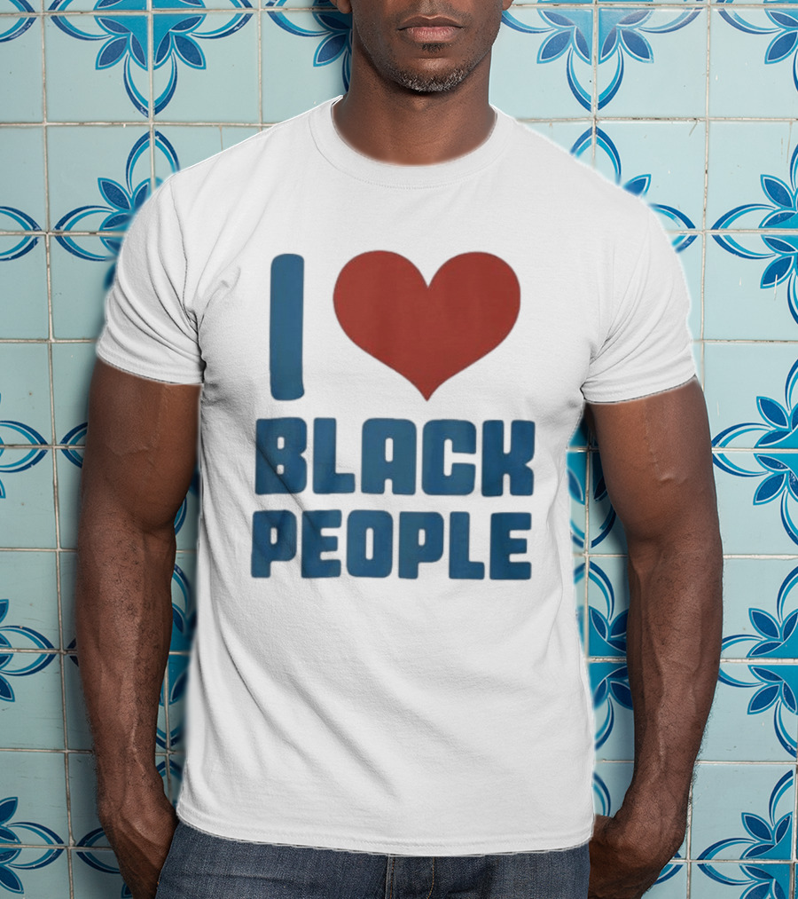 I Love Black People T-Shirt