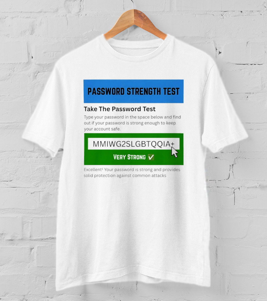Password Strength Test Very Strong Protection Against Common Attacks T-Shirt