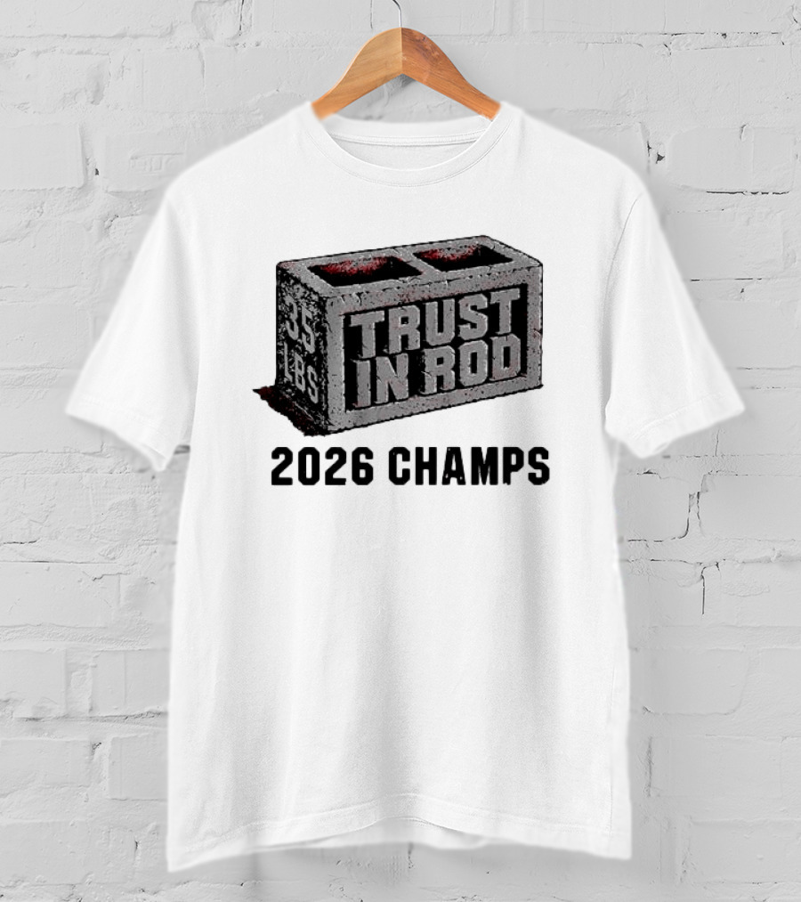 Trust In Rod Brind'Amour 2026 Champs 35 Lbs T-Shirt