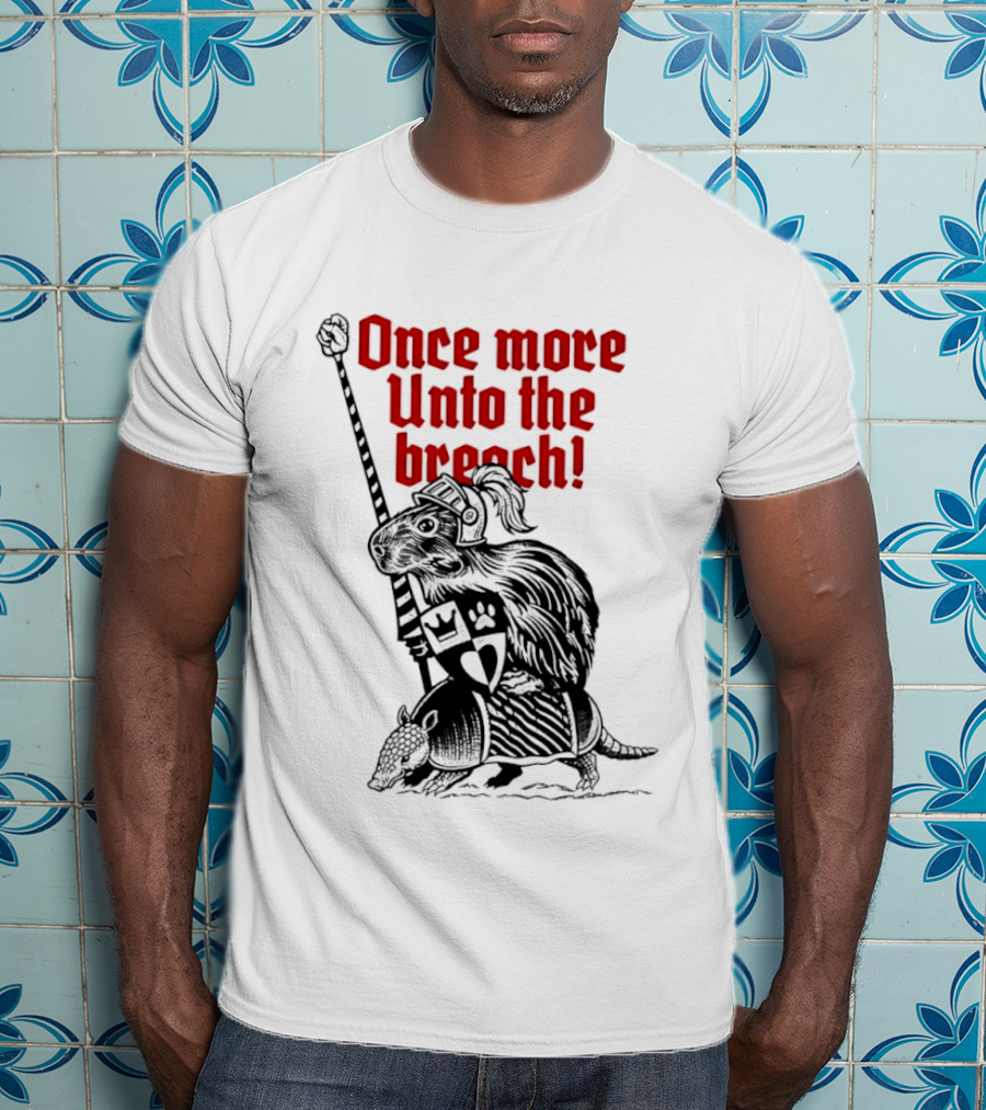 Sir Capy Once More Unto The Breach Knight Capybara With Sword T-Shirt