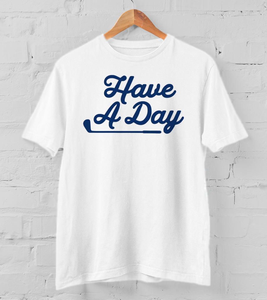 Have A Day Classic Golf Putter Script T-Shirt
