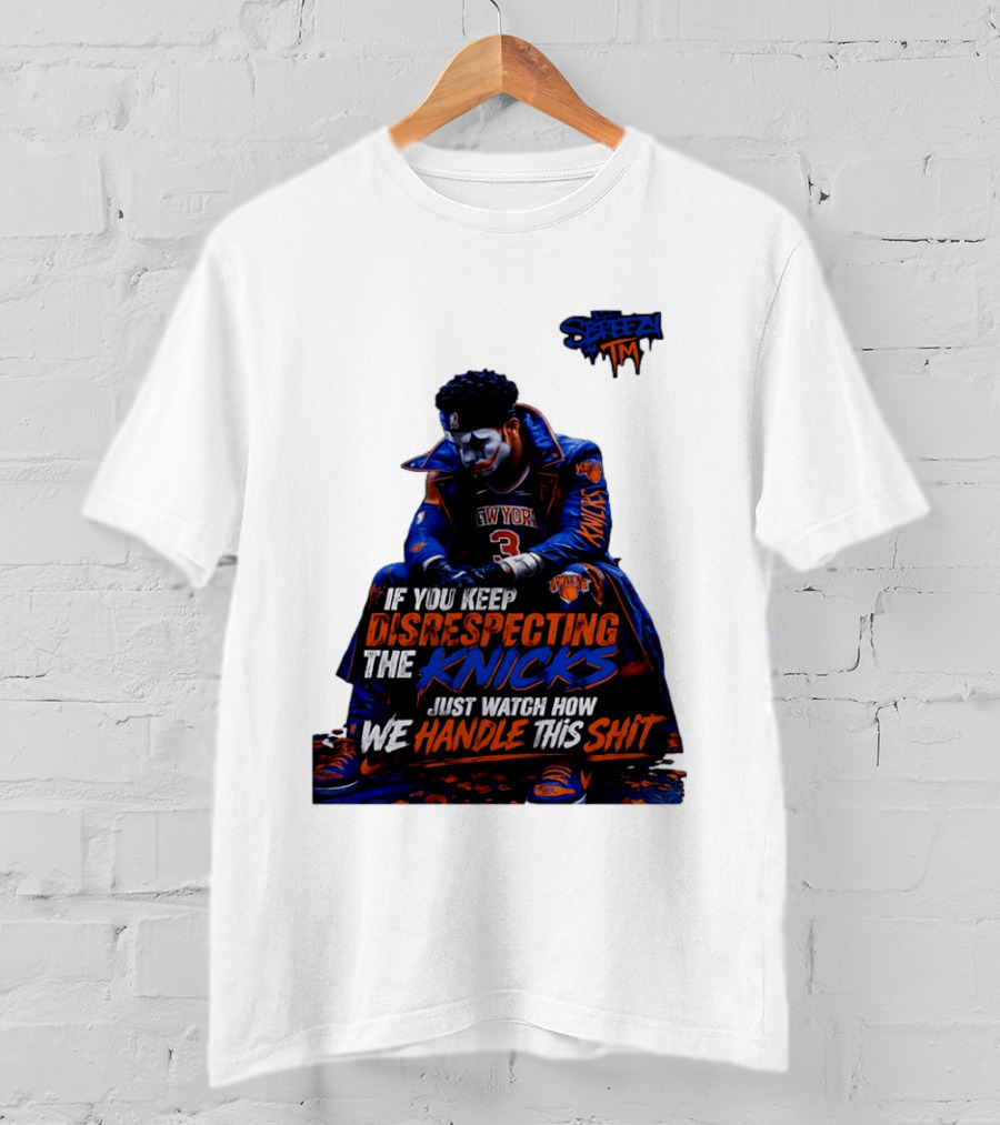 Jalen Brunson New York Knicks If You Keep Disrespecting Knicks Just How We Handle T-Shirt