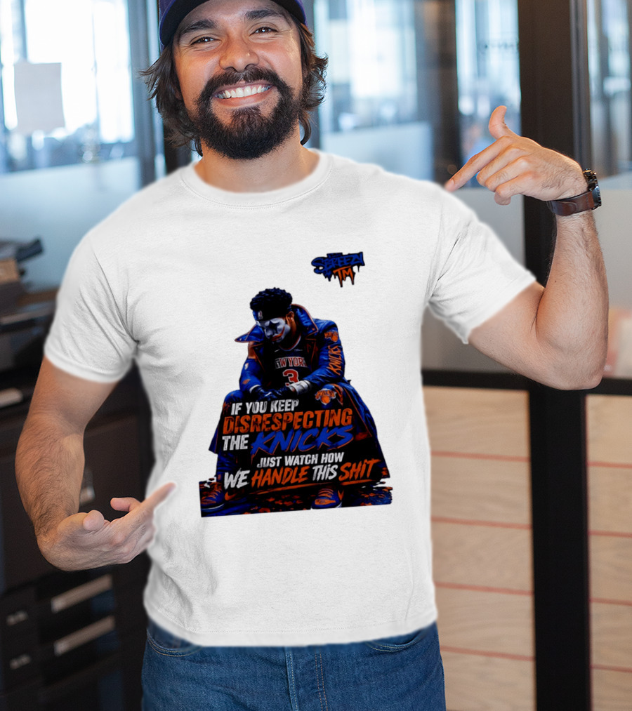 Jalen Brunson New York Knicks If You Keep Disrespecting Knicks Just How We Handle T-Shirt