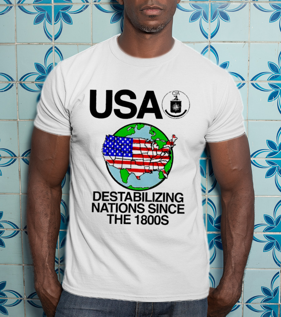 USA Destabilizing Nations Globe Map Theme Since The 1800s T-Shirt