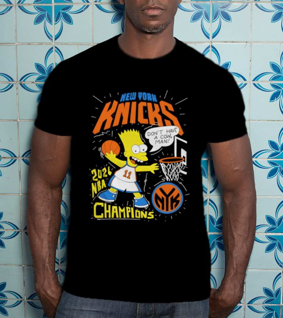 Bart Simpson Knicks 2026 NBA Champions Don't Have A Cow Man T-Shirt