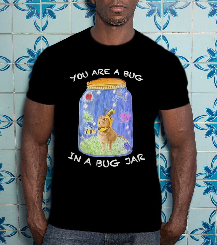 Gumbus You Are A Bug In A Bug Jar Cat In Bee Costume In Bug Jar T-Shirt