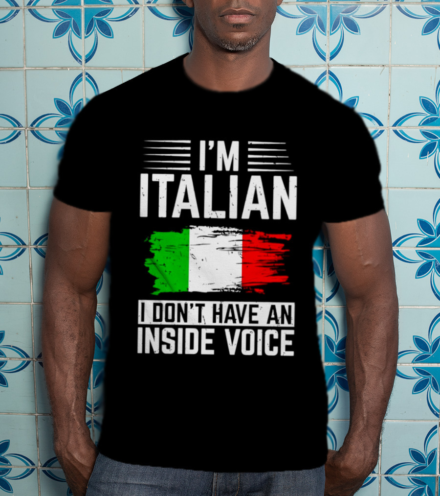 I'm Italian I Don't Have An Inside Voice Flag T-Shirt