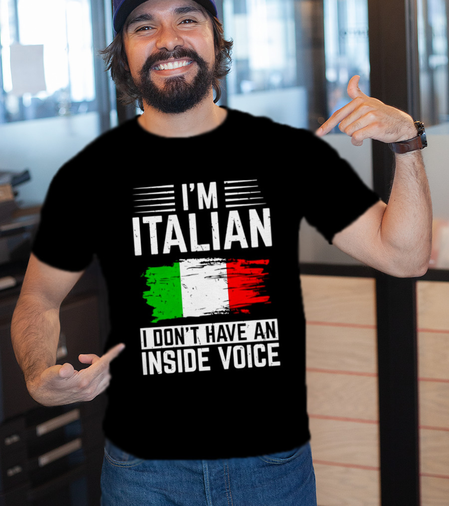 I'm Italian I Don't Have An Inside Voice Flag T-Shirt
