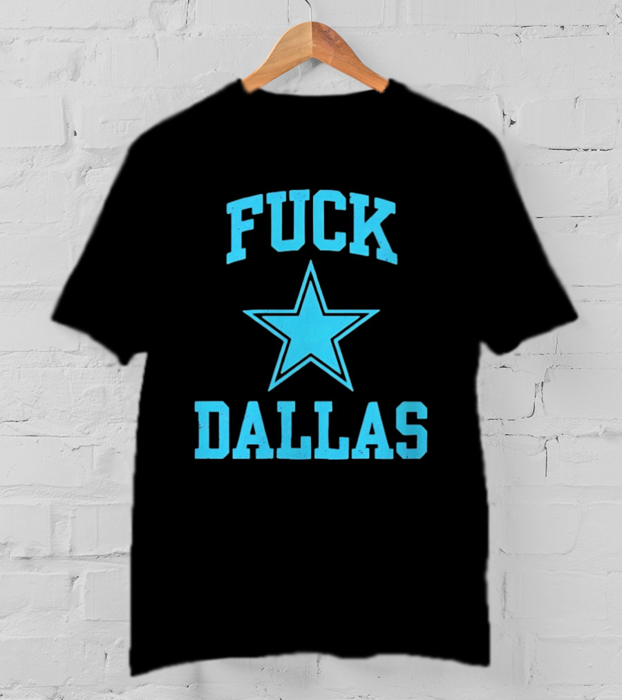 Dallas Cowboys Fuck Blue Star Dallas T-Shirt