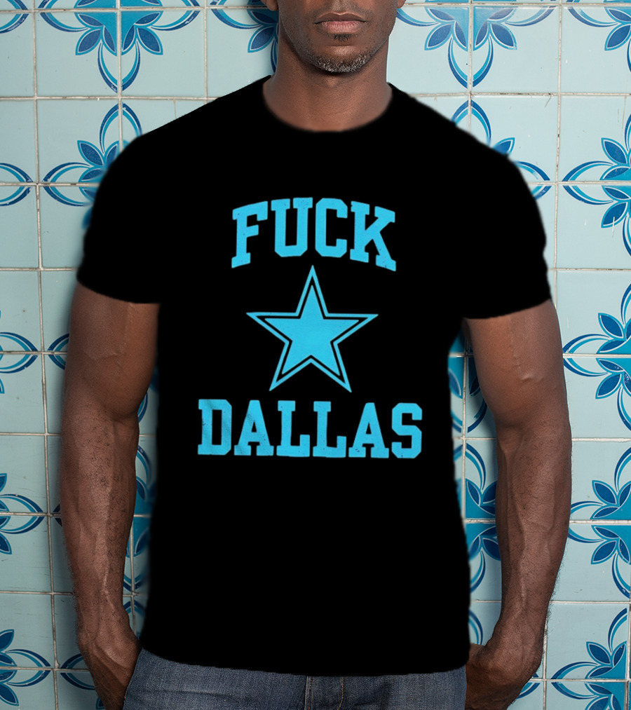 Dallas Cowboys Fuck Blue Star Dallas T-Shirt