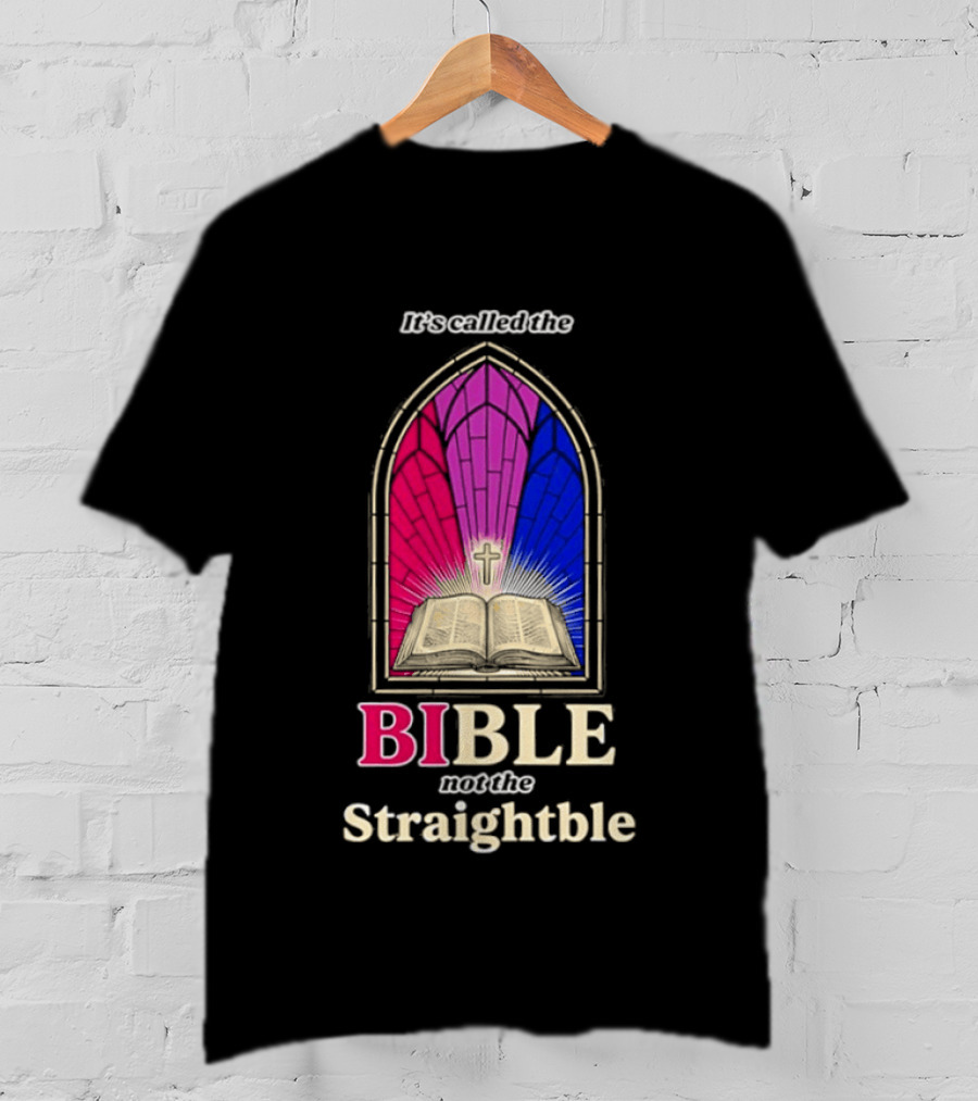 It's Called The Bible Not The Straightble Stained Glass T-Shirt