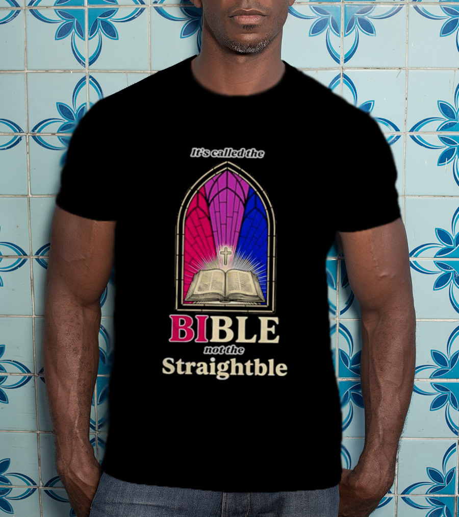 It's Called The Bible Not The Straightble Stained Glass T-Shirt