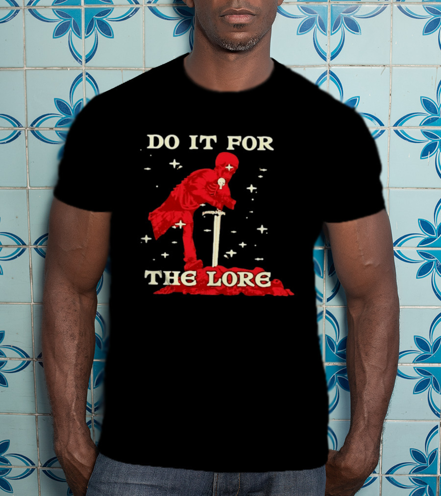Skeleton Knight Do It For The Lore Adventure Gaming Fantasy T-Shirt