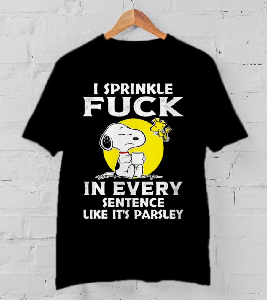 Snoopy I Sprinkle F*ck Like It's Parsley In Every Sentence T-Shirt
