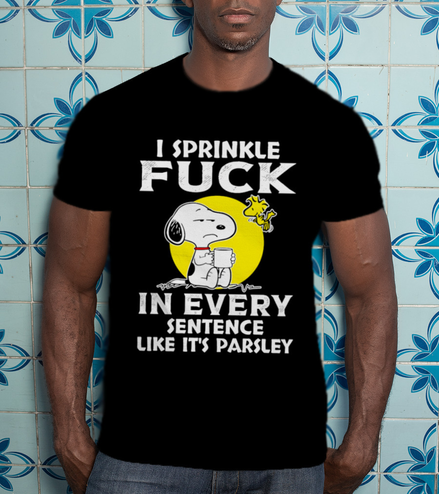Snoopy I Sprinkle F*ck Like It's Parsley In Every Sentence T-Shirt