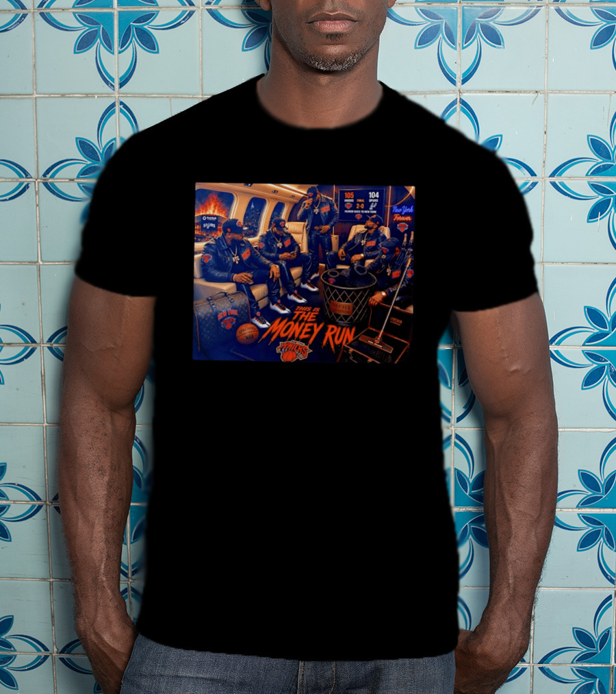 105 Knicks 104 Spurs This Is The Money Run New York Knicks NBA Victory 2 0 Series Lead T-Shirt