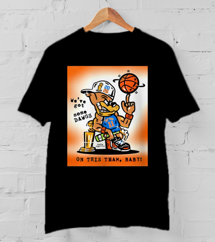 New York Knicks Basketball Dog We've Got Some Dawgs On The Team Bab T-Shirt
