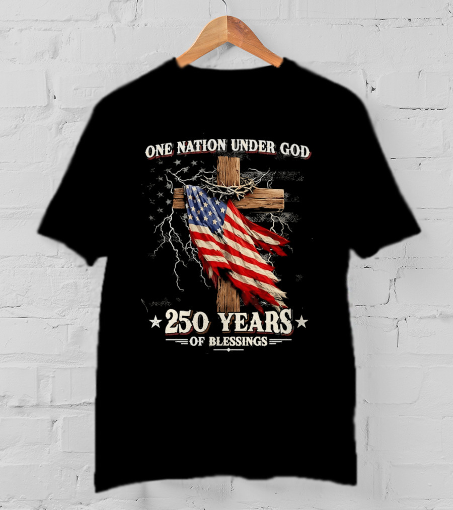 One Nation Under God 250 Years Of Blessings American Flag Cross T-Shirt