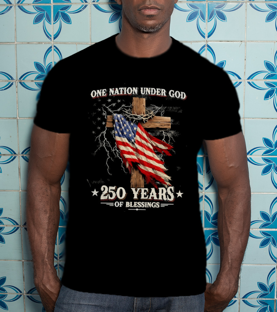 One Nation Under God 250 Years Of Blessings American Flag Cross T-Shirt