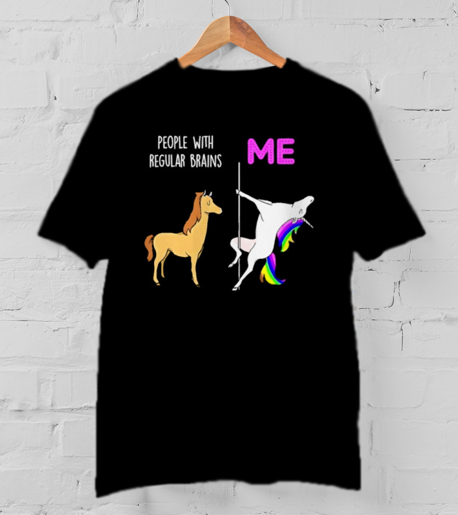People With Regular Brains Unicorn Carousel And Me Rainbow Mane T-Shirt