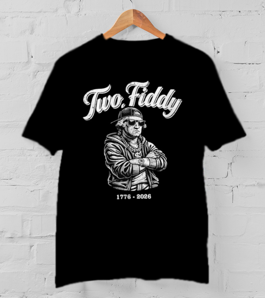 Two Fiddy George Washington 1776 2026 4th Of July Hip Hop Style USA Celebration T-Shirt