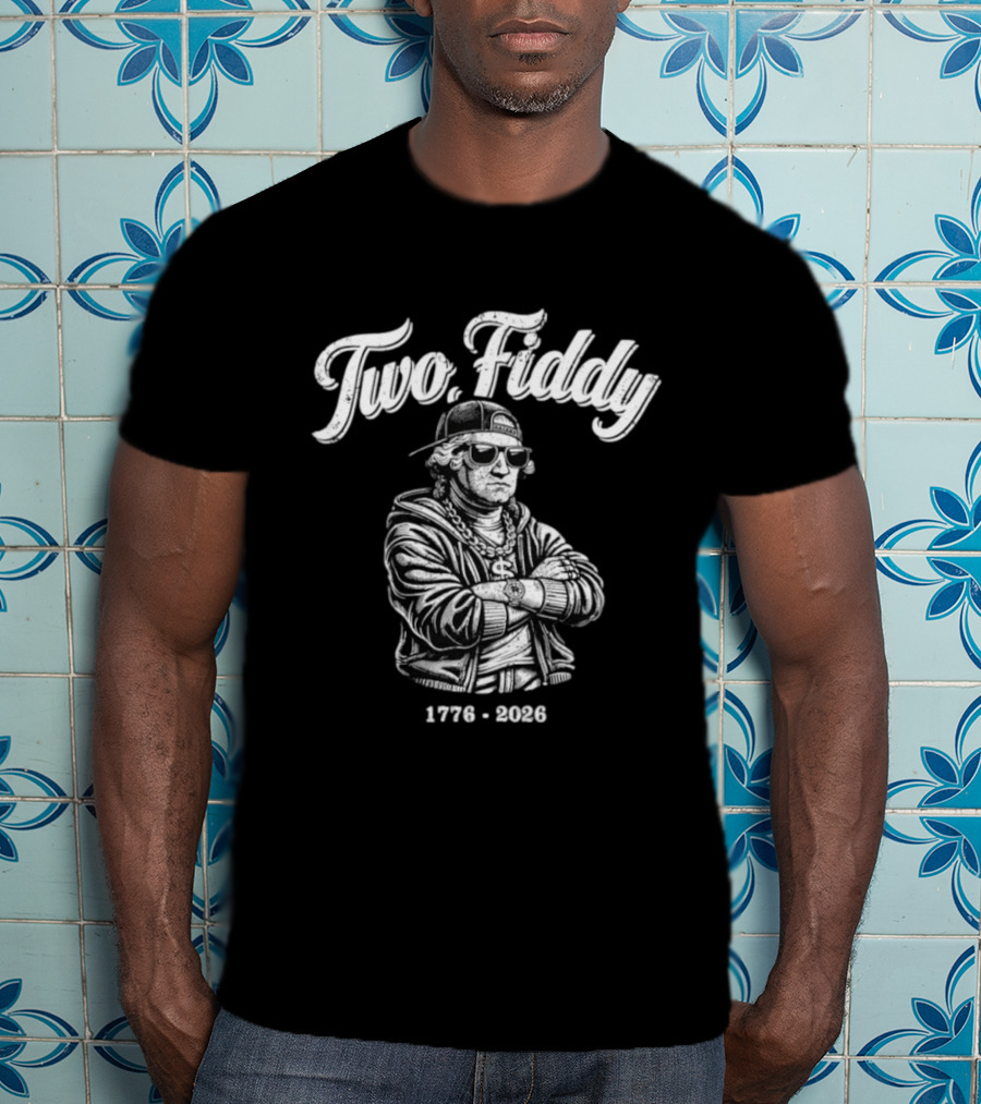 Two Fiddy George Washington 1776 2026 4th Of July Hip Hop Style USA Celebration T-Shirt