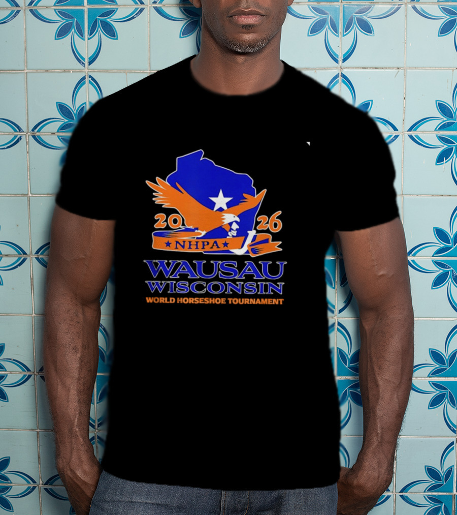 Wausau Wisconsin 2026 NHPA World Horseshoe Tournament Bald Eagle And State T-Shirt