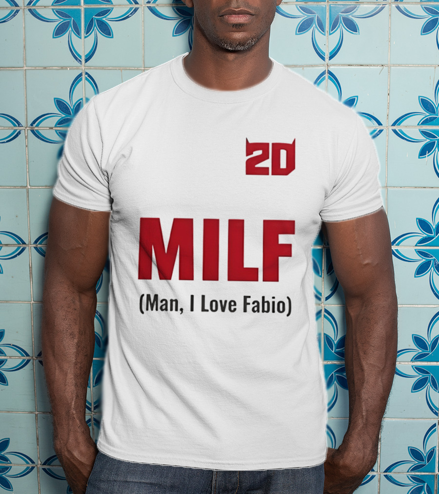 20 Milf Man I Love Fabio T-Shirt