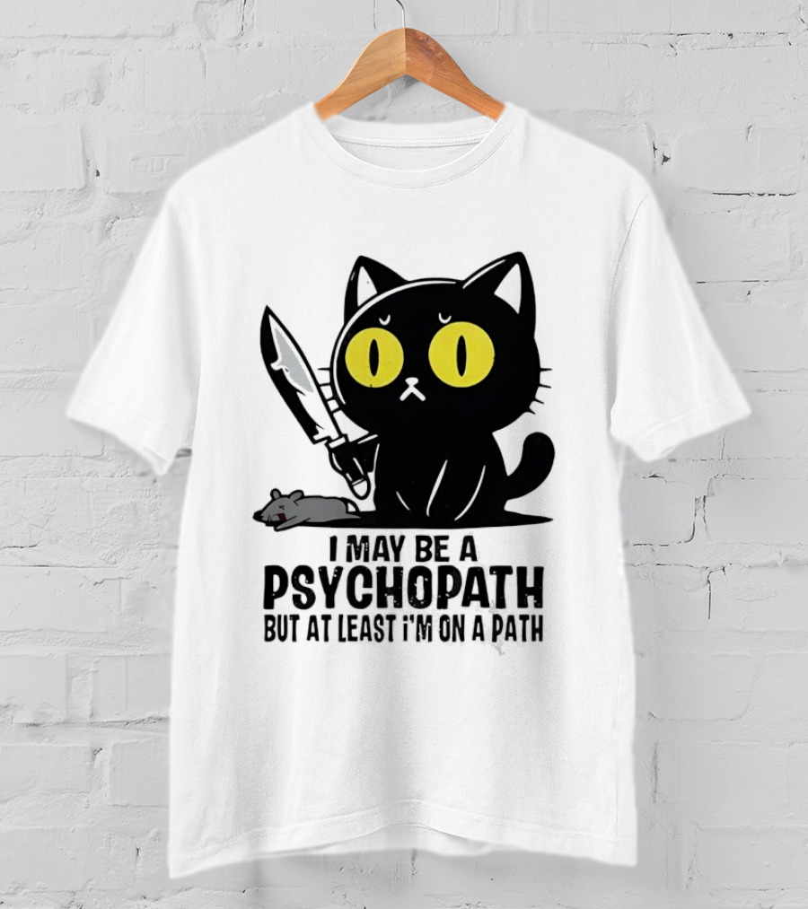 I May Be A Psychopath Black Cat Knife Mouse Path T-Shirt
