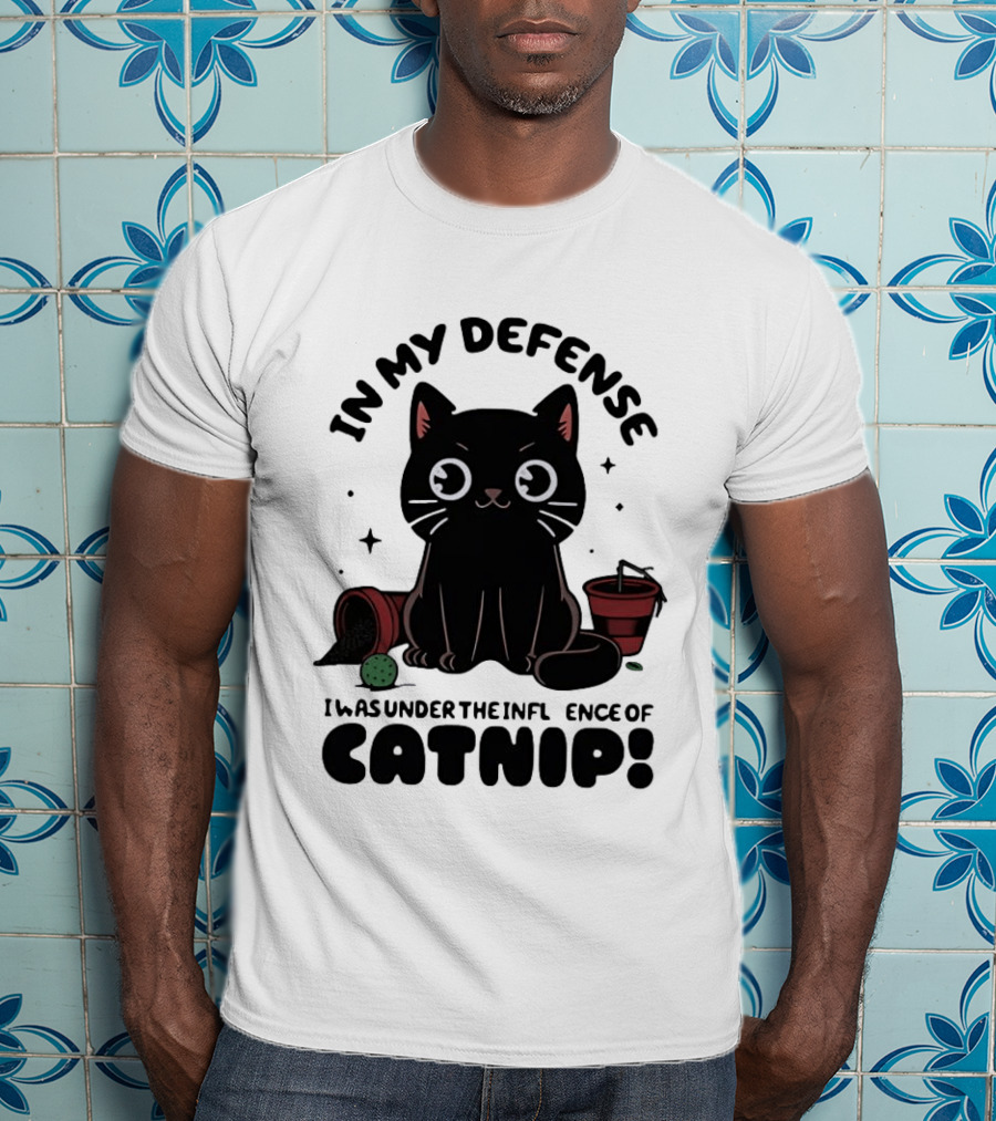 In My Defense Black Cat Under The Influence Of Catnip Pot Knocked Over T-Shirt