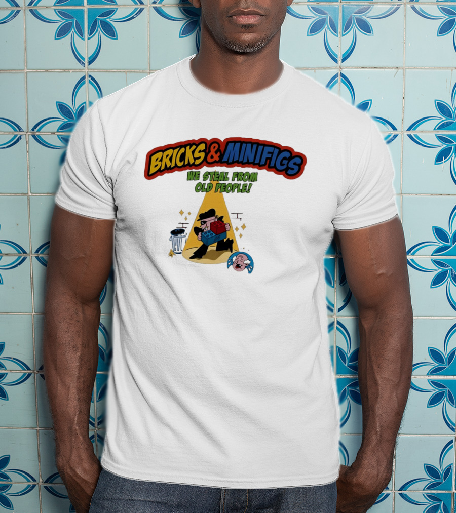 BRICKS MINIFIGS WE STEAL FROM OLD PEOPLE Humor Cartoon Comedy T-Shirt