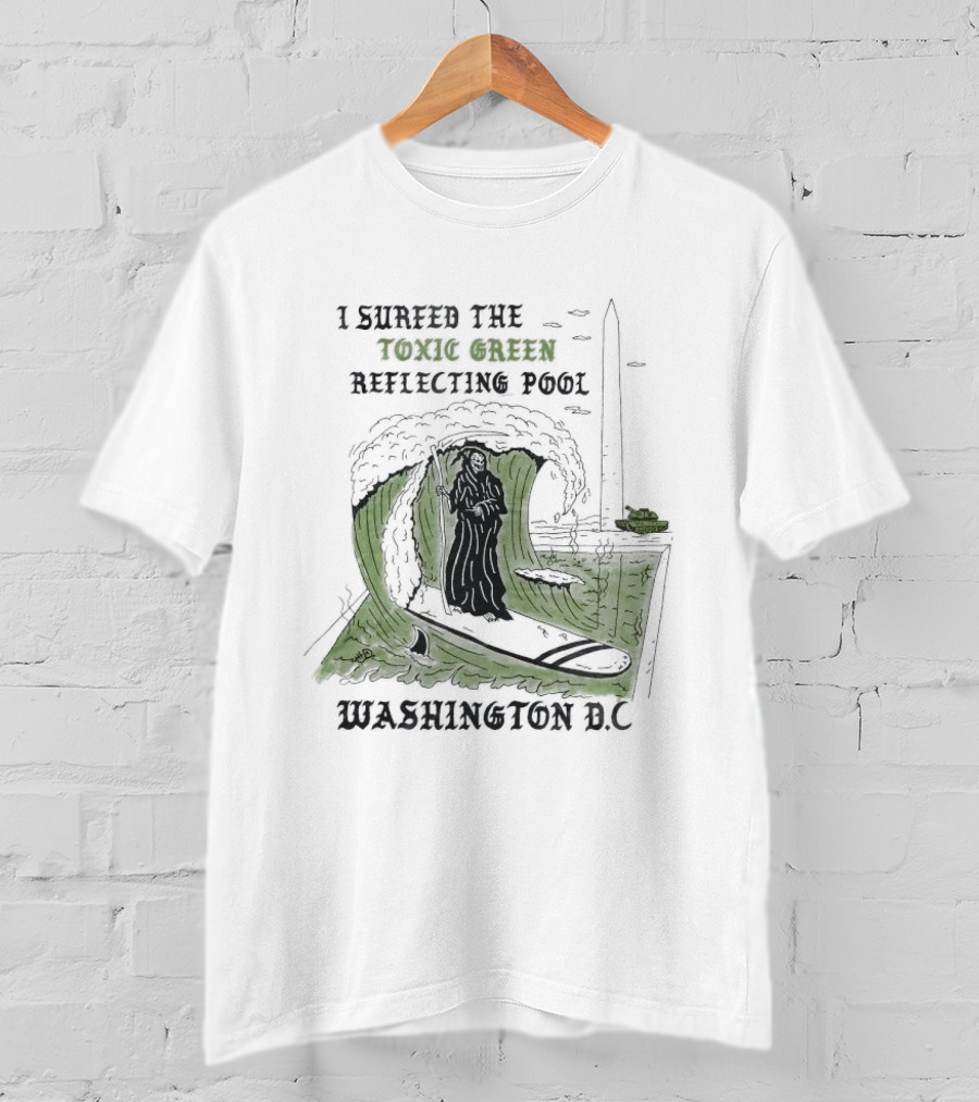 I Surfed The Toxic Green Reflecting Pool Grim Reaper Washington DC T-Shirt