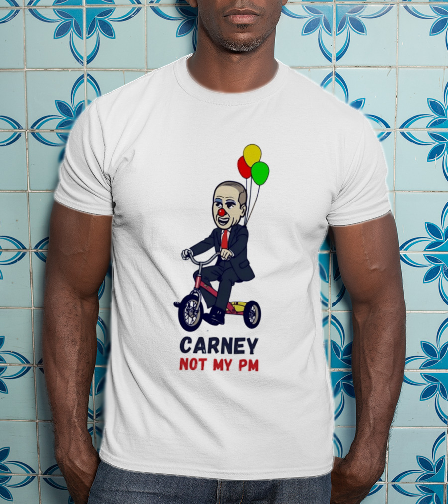 Carney Not My PM Clown Riding Tricycle With Balloons Political Satire T-Shirt