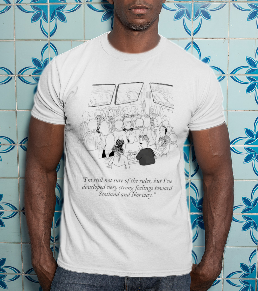 I'm Still Not Sure Of The Rules Strong Feelings Toward Scotland And Norway Fans Crowd Scene T-Shirt