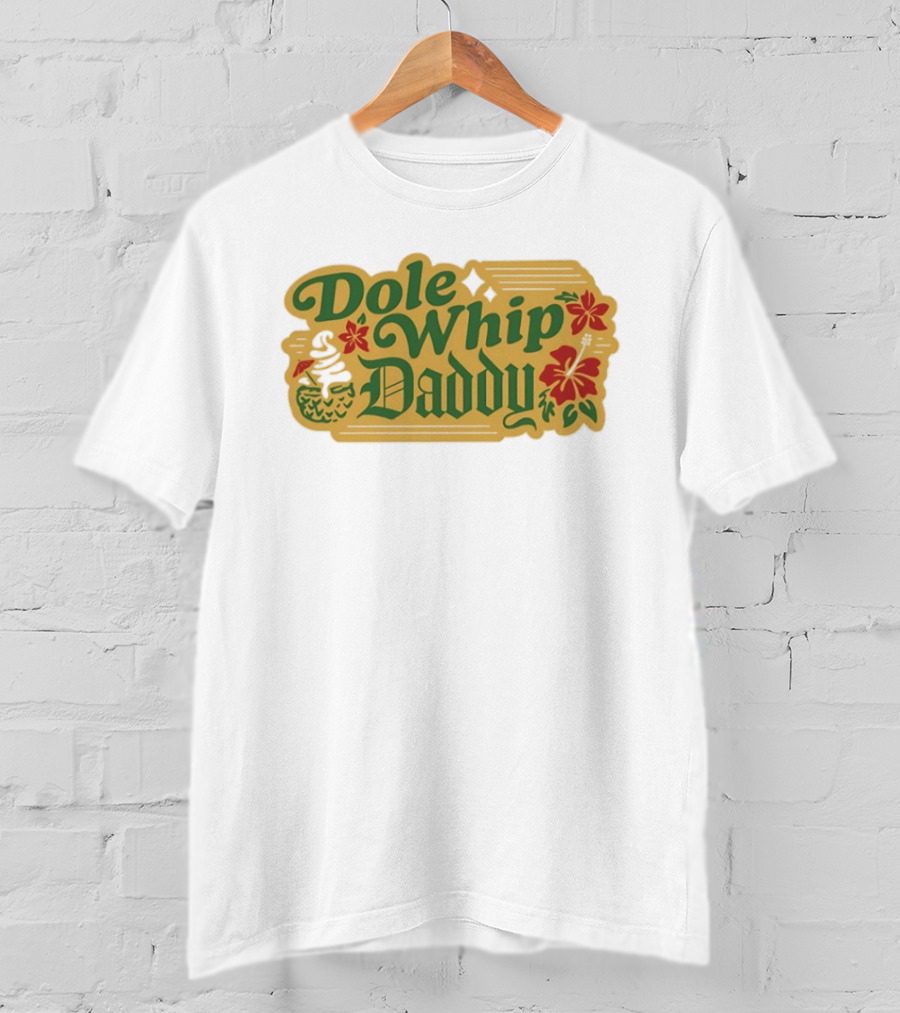 Dole Whip Daddy Pineapple Tropical Flowers Vacation T-Shirt