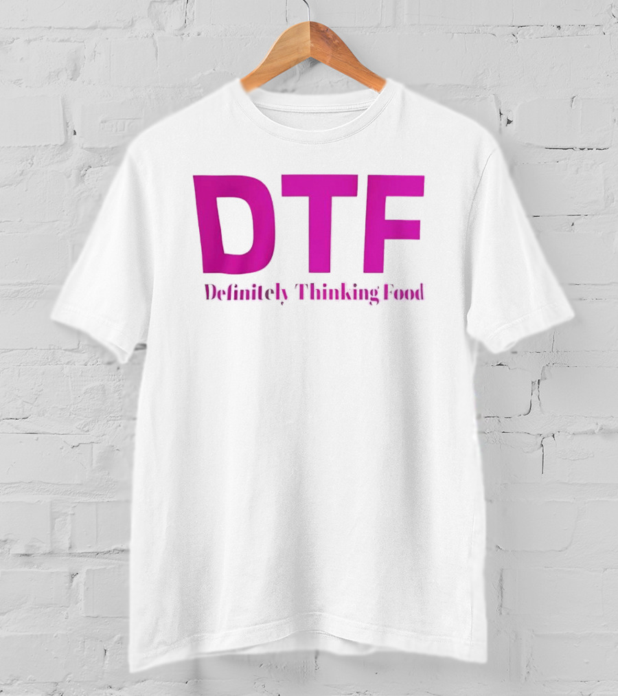 DTF Definitely Thinking Food Pink Bold Lettering T-Shirt