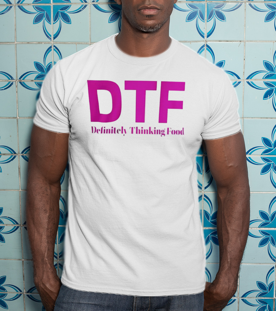DTF Definitely Thinking Food Pink Bold Lettering T-Shirt