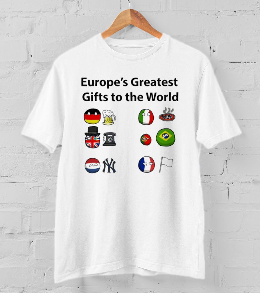 Europe's Greatest Gifts To The World German Beer Italian Pizza British Tea French Wine Dutch Art Yankees Italian Pasta T-Shirt