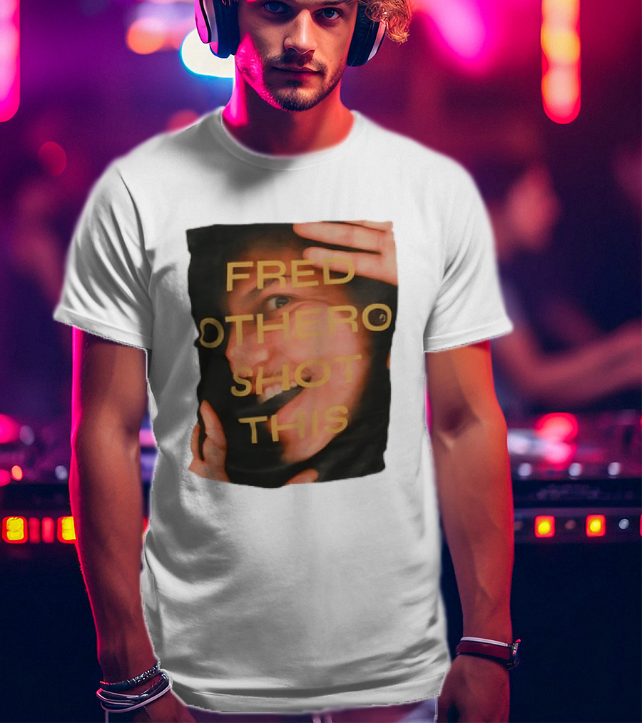 Fred OTHERO Shot This Bold Artistic Expression T-Shirt