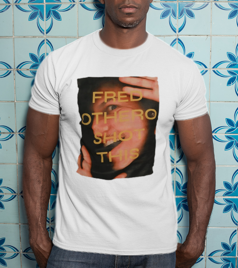 Fred OTHERO Shot This Bold Artistic Expression T-Shirt