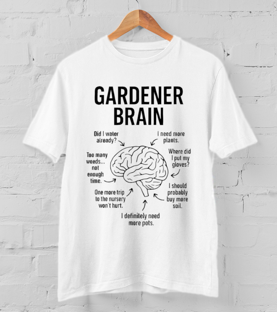 Gardener Brain Gardening Plant Thoughts And Ideas T-Shirt