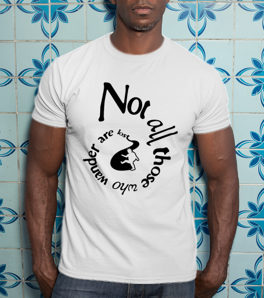 Not All Who Wander Are Lost JRR Tolkien Adventure Path And Traveler T-Shirt