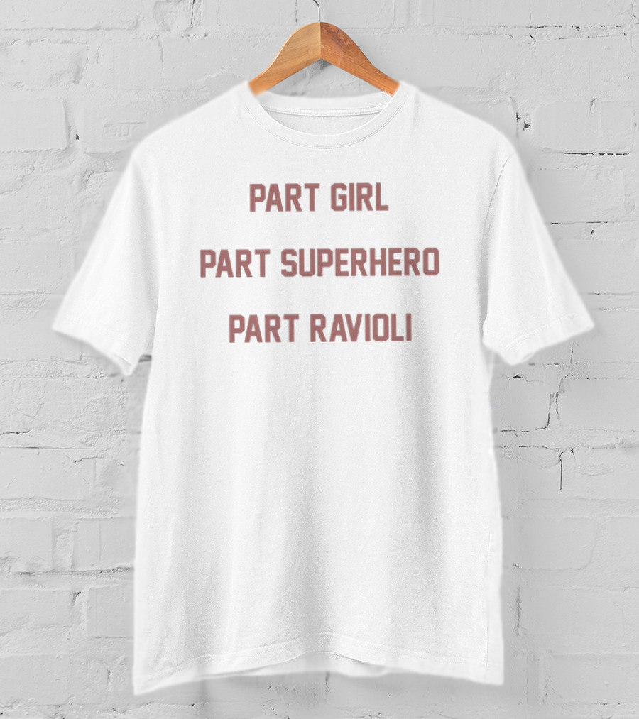 Part Girl Part Superhero Part Ravioli T-Shirt