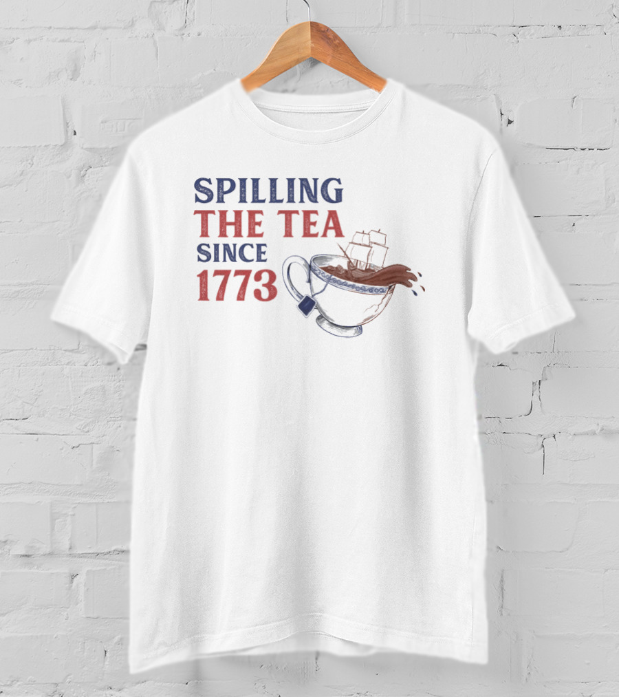 Spilling The Tea Since 1773 Boston Tea Party Iconic Ship Cup T-Shirt