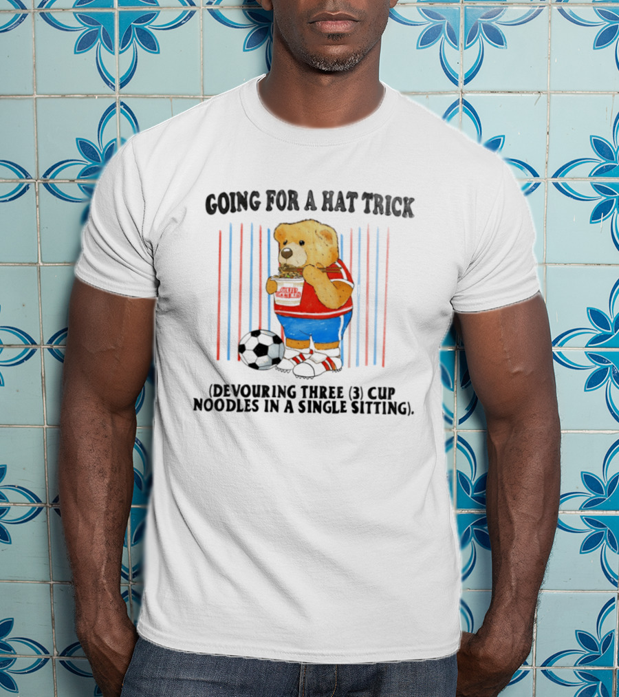 Teddy Bear Going For A Hat Trick Devouring Three Cup Noodles In A Single Sitting With Soccer Ball T-Shirt