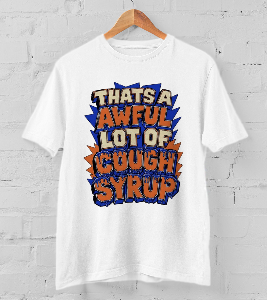 THATS A AWFUL LOT OF COUGH SYRUP Comic Burst T-Shirt